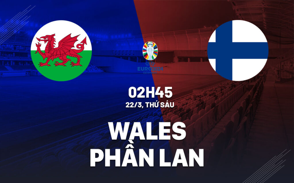 @Keobong365 - Wales vs Phần Lan